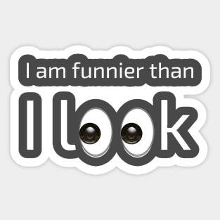 I am funnier than i look Sticker